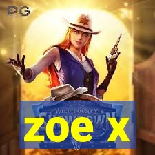 zoe x